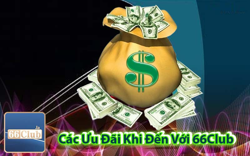 Các Ưu Đãi Khi Đến Với 66Club