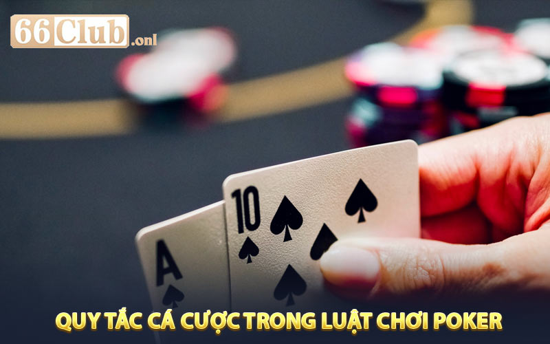 Quy tắc cá cược trong luật chơi Poker